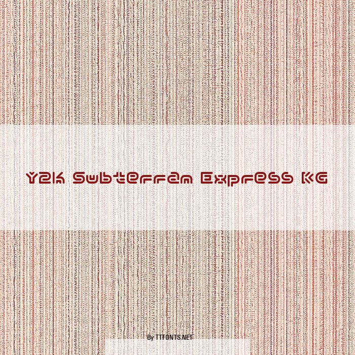 Y2k Subterran Express KG example